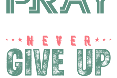 Always-Pray-and-Never-Give-Up-01